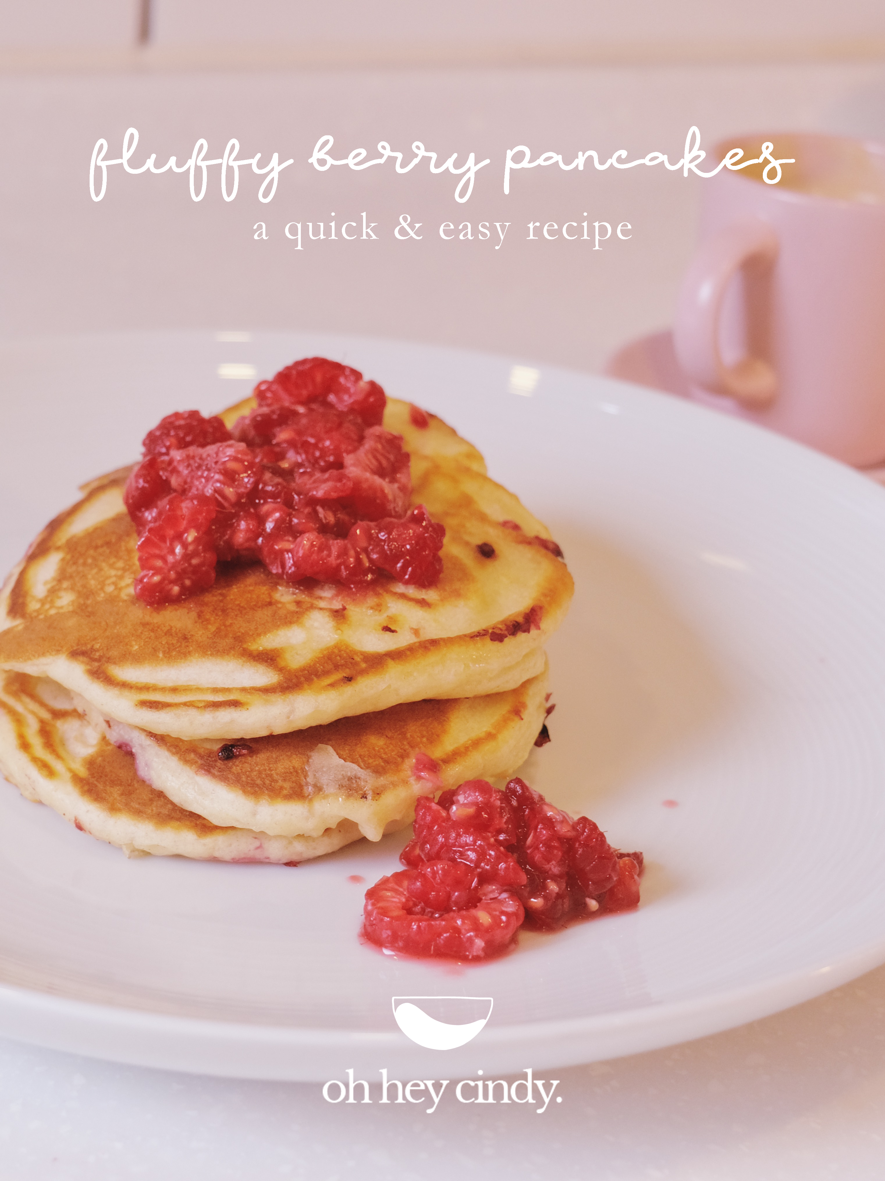 Oh Hey Cindy - Fluffy Berry Pancakes